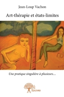 Art-thérapie et états-limites: Une pratique singulière à plusieurs... (French Edition) 2332940944 Book Cover