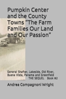 Pumpkin Center and the County Towns “The Farm Families Our Land and Our Passion”: General Shafter, Lakeside, Old River, Buena Vista, Panama and Greenfield ~~THE SEQUEL~~ Book #2 1711733970 Book Cover