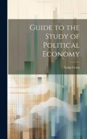 Guide to the Study of Political Economy 1021991805 Book Cover