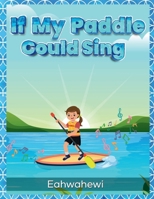 If My Paddle Could Sing 1966556195 Book Cover