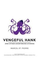 Vengeful Hank and Other Shortweird Stories 1777845130 Book Cover