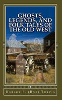 Ghosts, Legends, and Folk Tales of the Old West 1453669000 Book Cover