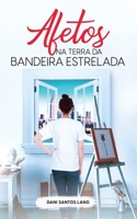 Afetos na Terra da Bandeira Estrelada B0B437NK36 Book Cover