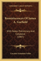 Reminiscences of James A. Garfield: with notes Preliminary and Collateral 3348079446 Book Cover