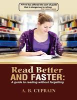 Read Better and Faster: A Guide to Reading Without Forgetting: The Book's Title 1541171837 Book Cover