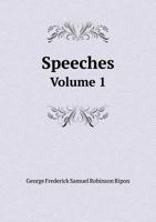 Speeches of the Marquis of Ripon, Vol. 1: Viceroy and Governor General of India, 1880-1882 1357455720 Book Cover