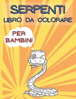 Serpenti Libro da Colorare per Bambini: Pagine Uniche per Bambini Piccoli e Bambini in Età Prescolare - Regalo Perfetto per Ragazzi e Ragazze che Aman B08QTDTMJN Book Cover