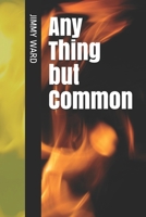 Any Thing but Common B08JJ8G6TB Book Cover