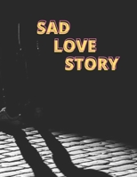 Sad Love Story: Love Story - Story for Adults B09CKTQY52 Book Cover