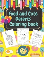 Food and Cute Deserts Coloring Book: Creative Haven Cook, Eat & Color B08T7JF4XT Book Cover