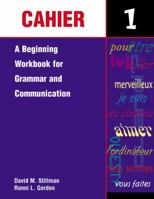 Cahier 1: A Beginning Workbook for Grammar and Communication 0844214477 Book Cover