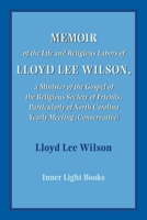 Memoir of the Life and Religious Labors of Lloyd Lee Wilson 1737011247 Book Cover