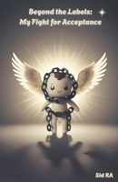 Beyond the Labels: My Fight for Acceptance B0DZ2DP574 Book Cover
