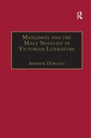 Manliness and the Male Novelist in Victorian Literature (Nineteenth Century Series) 1138263451 Book Cover