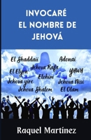 Invocaré el Nombre de Jehová: Orando los nombres de Dios B0H96C53K3 Book Cover