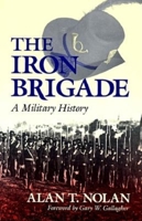 The Iron Brigade: A Military History (Great Lakes Connections: The Civil War) 0253208637 Book Cover