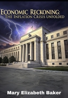 Economic Reckoning: The Inflation Crisis Unfolded B0DX7F2JPF Book Cover