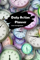 Daily Action Planner - Time Management: A 90 day, Monthly, Weekly and daily planner to set, achieve and celebrate tasks at work, school and/or home. Achieve your goals more efficiently. Utilize your t 170588489X Book Cover