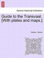 Guide to the Transvaal. [With plates and maps.] 1241497621 Book Cover