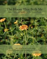 The Bloom That Built Me: Faith, Family, and the Flowers That Grew a Dream B0G4CB2XS1 Book Cover