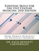 Essential Skills for the 21st Century Musician: From Roman Numerals to Nashville Numbers 0692905723 Book Cover