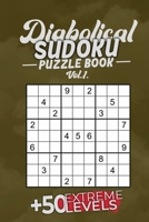 Diabolical Sudoku Puzzle Book Vol.1: +50 Extreme LEVELS, 6x9, Soft Cover, Matte Finish.: the best and hardest sudoku activity book for a challenging y B08LL4N4F3 Book Cover