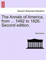 The Annals of America, from 1492 to 1826. Second edition 124143350X Book Cover