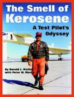 The Smell of Kerosene: A Test Pilot's Odyssey - NASA Research Pilot Stories, XB-70 Tragic Collision, M2-F1 Lifting Body, YF-12 Blackbird, Apollo LLRV Lunar Landing Research Vehicle (NASA SP-4108) 1492945137 Book Cover