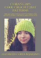 Cora's Caps Cool Crochet Hat Patterns: Unique and stylish hat patterns for adults, teens, children, and even pets! 1093303328 Book Cover