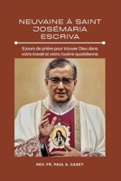 NEUVAINE À SAINT JOSÉMARIA ESCRIVA: 9 jours de prière pour trouver Dieu dans votre travail et votre routine quotidienne (French Edition) B0GXV2V9G9 Book Cover