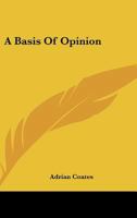 A Basis Of Opinion 0548439214 Book Cover