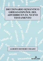 Diccionario Semántico Griego-Español del Adverbio en el Nuevo Testamento (Greek and Spanish Edition) 3631921209 Book Cover