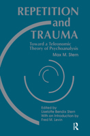 Repetition and Trauma: Toward A Teleonomic Theory of Psychoanalysis 088163073X Book Cover