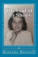 The God of My Shoes: and other short stories & essays 1541389328 Book Cover