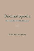 Onomatopoeia: The Colorful World of Sounds 1009438018 Book Cover