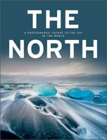 The North: A Photographic Voyage to the Top of the World 0764364170 Book Cover