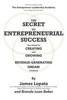 The Secret to Entrepreneurial Success: Your Magical Guide To Creating And Growing A Sustainably Revenue-Generating Dream Company B084218YV4 Book Cover