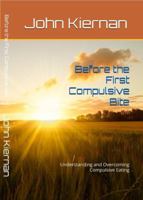Before the First Compulsive Bite: A guide to recovery for relapsers B0F1Y5NFJW Book Cover