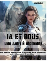 l'IA et Nous: Une amitié moderne B0CGTKSKQQ Book Cover