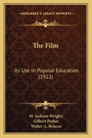 The Film: Its Use in Popular Education 0548589356 Book Cover