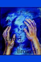 Marred, But Not Broken! 1589301609 Book Cover