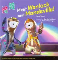 Meet Wenlock and Mandeville! 1847324959 Book Cover