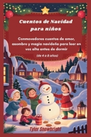 Cuentos de Navidad para niños: Conmovedores cuentos de amor, asombro y magia navideña para leer en voz alta antes de dormir (de 4 a 8 años) (Spanish Edition) B0FRY4VY2J Book Cover