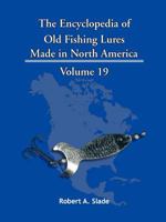 The Encyclopedia of Old Fishing Lures: Made in North America 1425152481 Book Cover
