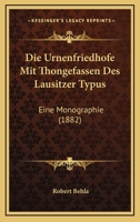 Die Urnenfriedhofe Mit Thongefassen Des Lausitzer Typus 1145755062 Book Cover