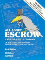 All About Escrow and Real Estate Closings: Or How to Buy the Brooklyn Bridge and Have the Last Laugh! (Complete Guide to Your Real Estate Closing) 0965291707 Book Cover