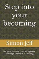 Step into your becoming: Let go of the past, trust your power, and begin the life that's waiting B0FH76B2YC Book Cover