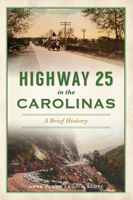 Highway 25 in the Carolinas: A Brief History 1467148091 Book Cover