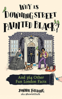 Why Is Downing Street Painted Black?: And 364 Other Fun London Facts 0008730180 Book Cover