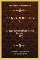 The Tales Of The Castle V3: Or Stories Of Instruction And Delight 1104921693 Book Cover